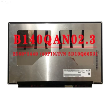 B140QAN02 3 B140QAN02.3 PN 5D10Q66531 palčni Prenosnik 14.0 LED LCD Zaslon 2560x1440 WQHD eDP 40PINS Zaslonu, Ne da bi se Dotaknite